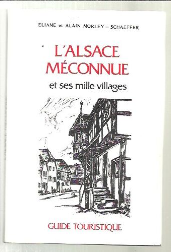 L'alsace Meconnue Et Ses Mille Visages - Guide Touristique