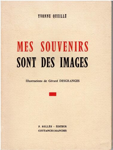 Mes Souvenirs Sont Des Images / Yvonne Queille