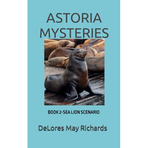 Astoria Mysteries: Book 2-Sea Lion Scenario