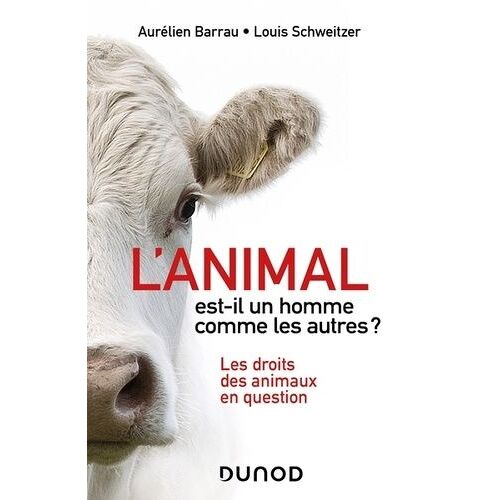 L'animal Est-Il Un Homme Comme Les Autres ? - Les Droits Des Animaux En Question