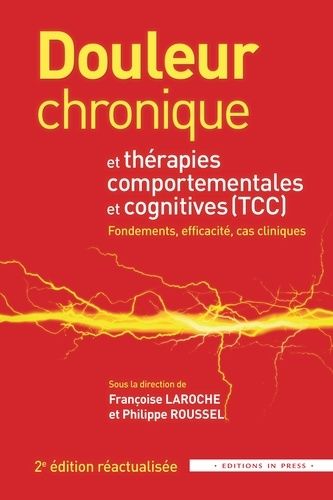 Douleur Chronique Et Thérapies Comportementales Et Cognitives - Fondements, Efficacité, Cas Cliniques