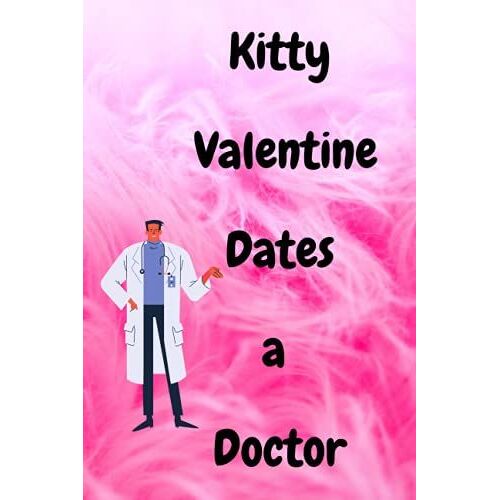 Kitty Valentine Dates A Doctor: Lined Notebook / Journal Gift, 120 Pages, 6x9, Soft Cover