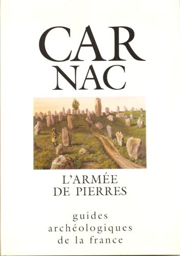 Carnac - L' Armée De Pierre - Guide Archéologique De La France N° 24 - 1992