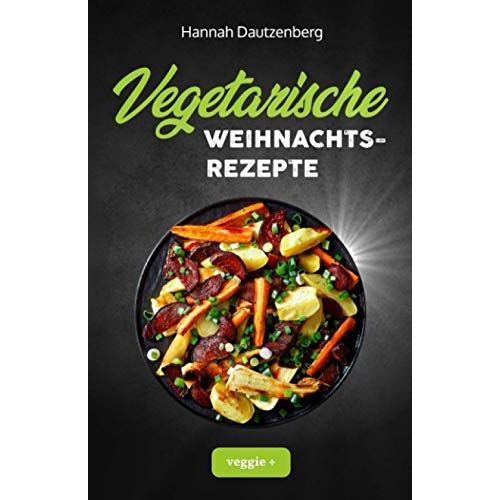 Vegetarische Weihnachtsrezepte