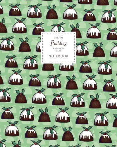 Christmas Pudding Notebook - Ruled Pages - 8x10: (Green Edition) Fun Christmas Notebook 192 Ruled/Lined Pages (8x10 Inches / 20.3x25.4 Cm / Large Jotter)