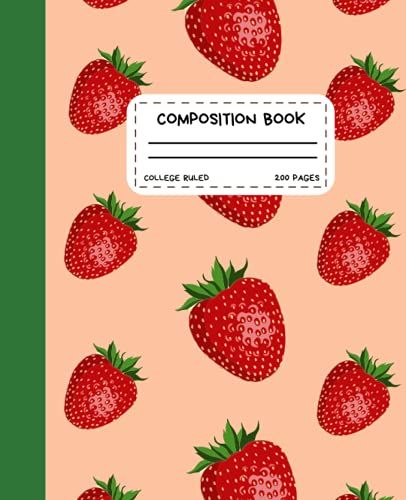 Strawberry Composition Book College Ruled: Strawberry Composition Notebook Wide Ruled - Strawberry Journal - Strawberry Notebook - College Ruled Wide ... - Workbook For Girls Kids Teens Students