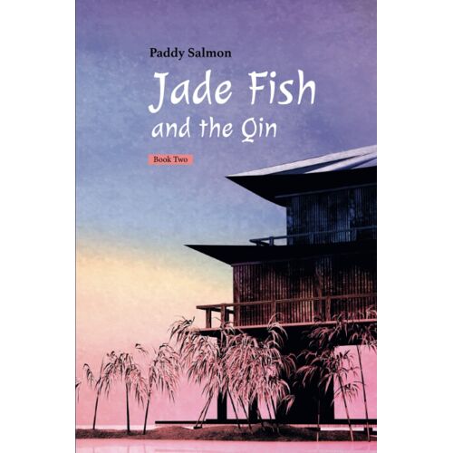 Jade Fish And The Qin: Book Two : 'ming I' - The Darkening Of The Light