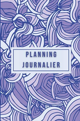 Planning Journalier: Planificateur Non Datã©. Utile Et Pratique Au Quotidien Pour Vous Organisez Et Planifier. (Date, Anniversaire Du Jour, ... Notes Et Planning Horaire). Couveture Fleurs