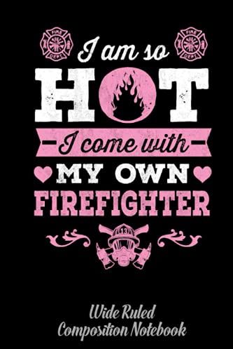 Firefighter Girlfriend Or Wife Fireman Wide Ruled Composition Notebook: Journal For School Supplies | Firefighter, Firewoman, Fireman Dream Notebook For Kids | Special Black Cover