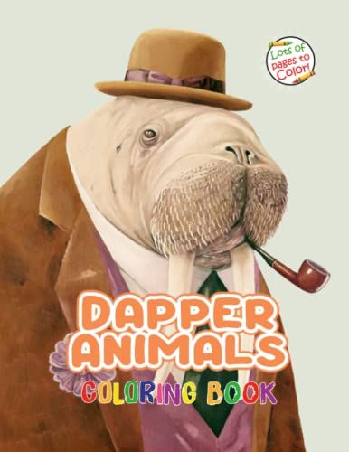 Dapper Animals Coloring Book: Fun & Creative Coloring Book With 30+ High Quality Coloring Images For Adults To Relieving Stress