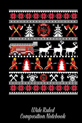 Firefighter Ugly Christmas - Fireman Fire Wide Ruled Composition Notebook: Journal For School Supplies | Firefighter, Firewoman, Fireman Dream Notebook For Kids | Special Black Cover