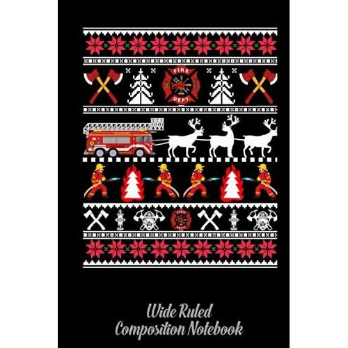 Firefighter Ugly Christmas - Fireman Fire Wide Ruled Composition Notebook: Journal For School Supplies | Firefighter, Firewoman, Fireman Dream Notebook For Kids | Special Black Cover