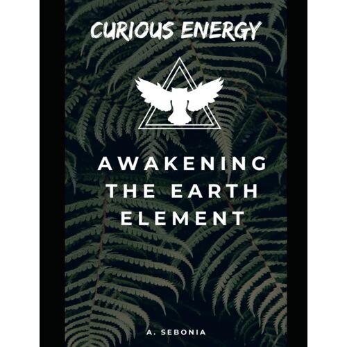 Curious Energy Awakening The Earth Element