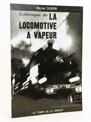 Esthétique De La Locomotive À Vapeur [ Livre Dédicacé Par L'auteur ]