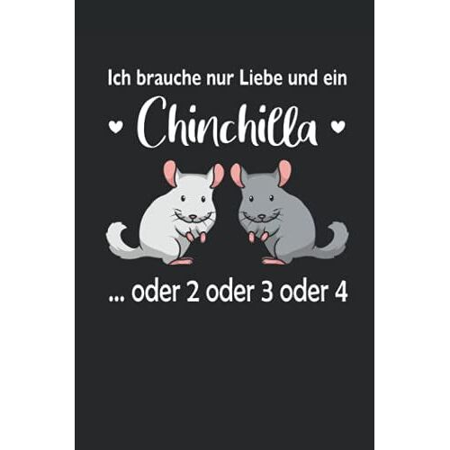 Ich Brauche Nur Liebe Und Ein Chinchilla Oder 2 Oder 3 Oder 4: Notizbuch / Tagebuch Für Chinchilla-Fans - A5 120 Seiten Liniert