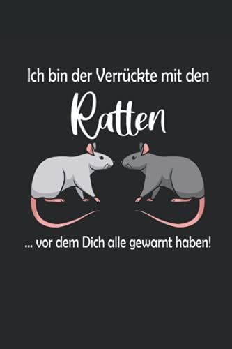 Ich Bin Der Verrückte Mit Den Ratten Vor Dem Dich Alle Gewarnt Haben: Ratten Notizbuch / Tagebuch Für Ratten-Halter Und Farbratten-Fans - A5 120 Seiten Liniert