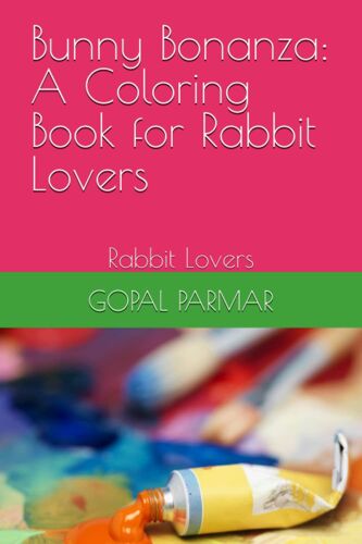 Bunny Bonanza: A Coloring Book For Rabbit Lovers: Rabbit Lovers