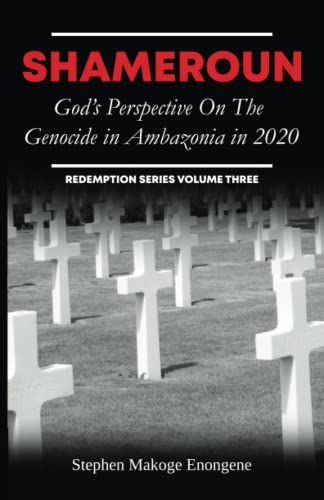 Shameroun: God's Perspective On The Genocide In Ambazonia In 2020