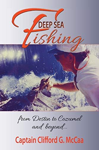Deep Sea Fishing - From Destin To Cozumel And Beyond