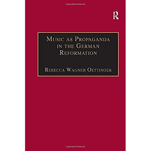 Music As Propaganda In The German Reformation (St Andrews Studies In Reformation History)