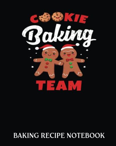 Baking Recipe Notebook: Cookie Baking Team Christmas Christmas | Recipe Book To Write In| Collect The Recipes You Love In Your Own Custom Cookbook| 8x10, Bakery Notebook Journal