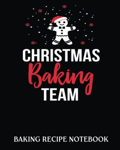 Baking Recipe Notebook: Christmas Baking Team Holiday Cookie | Recipe Book To Write In| Collect The Recipes You Love In Your Own Custom Cookbook| 8x10, Bakery Notebook Journal