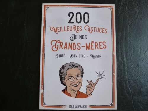 200 Meilleures Astuces De Nos Grands-Mères (Santé - Bien-Être - Maison)