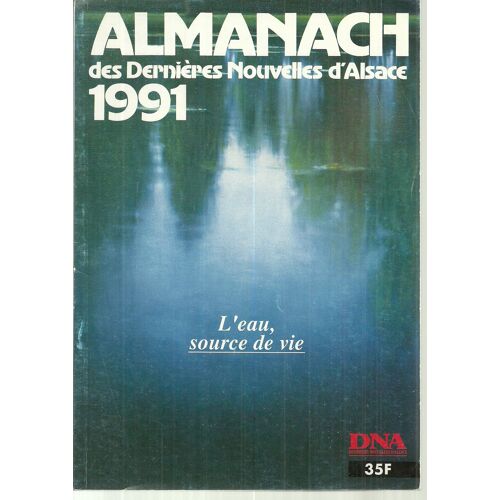 Almanach Des Dernières Nouvelles D'alsace 1991 Hors-Série N° 0000000000 : Nissim Rosen,La Chapelle De Kientzheim,Hansi Et Leon Stein,L'exode De 1940,La Mort De Mozart