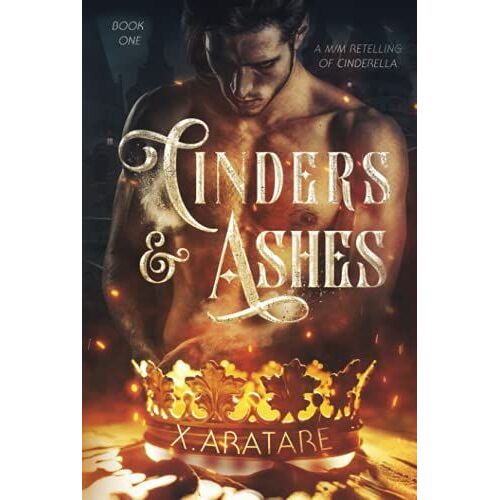 Cinders & Ashes Book 1: A Gay Retelling Of Cinderella