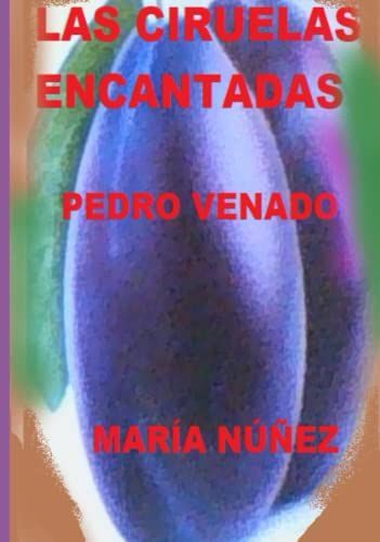 Las Ciruelas Encantadas: Pedro Venado