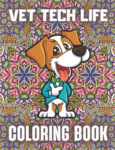 Vet Tech Life Coloring Book: Funny & Humorous Veterinary Technician Coloring Book For Relaxation (Snarky Veterinarians Gift)
