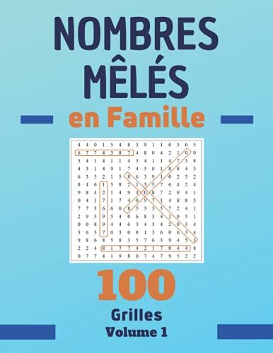 Nombres Mêlés En Famille, 100 Grille Volume 1: Livre De Nombres Cachés Avec Solutions. Cahier De Jeux Pour Développer La Concentration Et La Mémoire.