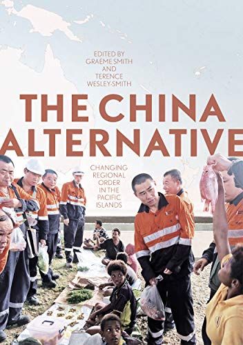 The China Alternative: Changing Regional Order In The Pacific Islands