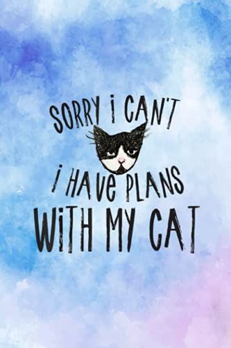 Plants And Lawn Care - Sorry I Can't I Have Plans With My Cat