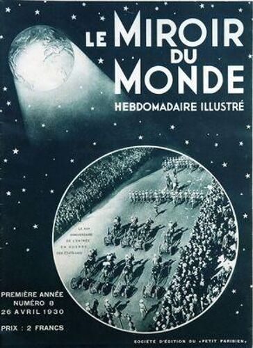 Miroir Du Monde (Le) N° 8 Du 26/04/1930 - Le 13eme Anniversaire De L'entree En Guerre Des Etats-Unis - L'empire Du Negus / Sa Majeste Le Ras Taffari Roi Des Rois D'abyssinie Par Alain Petit