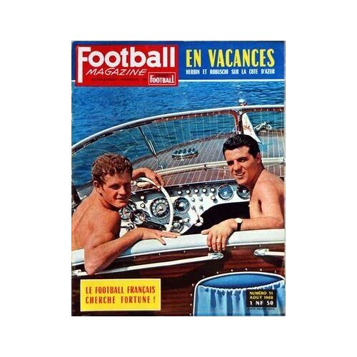 Football Magazine N° 31 Du 01/08/1962 - En Vacances / Herbin Et Robuschi Sur La Cote D'azur - Le Football Francais Cherche Fortune