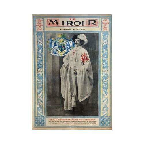 Miroir (Le) N° 12 Du 16/06/1912 - S.A.R. Monseigneur Le Duc De Montpensier - Tagalie - Gagnante Du Derby D'epsom Montee Par Reiff Et Appartenant De M. Raphael