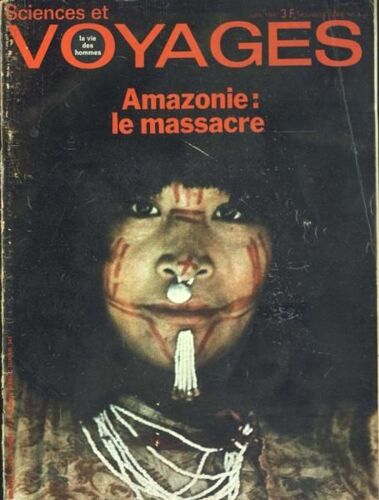 Sciences Et Voyages N° 4 Du 01/06/1968 - Amazonie - Le Massacre Par Chiara Et Schultz - Munier - Couret Et Barbey - En Bas C'est L'afrique Par Smith - L'ethnologie Est Mon Metier Par Paques - Comment J'ai Decouvert Brouage Par Rolleghem