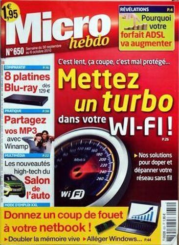 Micro Hebdo N° 650 Du 30/09/2010 - Mettez Un Turbo Dans Votre Wi-Fi - Pourquoi Votre Forfait Adsl Va Augmenter - 8 Platines Blu-Ray - Partagez Vos Mp3 - Salon De L'auto - Notre Netbook
