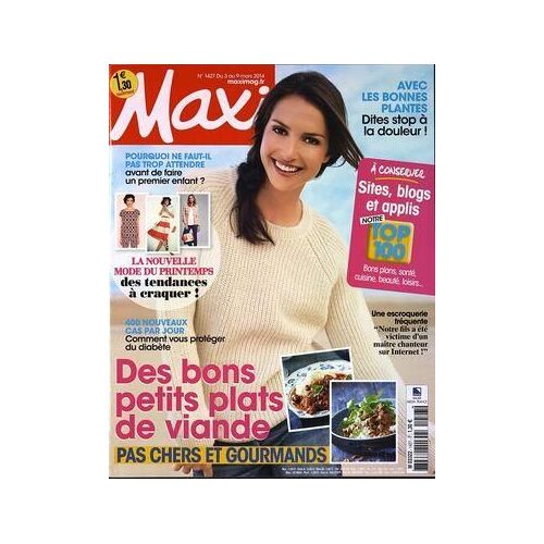 Maxi N° 1427 Du 03/03/2014 - Des Bons Petits Plats De Viande Pas Chers Et Gourmands Sites Blogs Et Applis Notre Top 100 Une Escroquerie Frequente- Notre Fils A Ete Victime D Un Maitre Chanteur Sur Internet