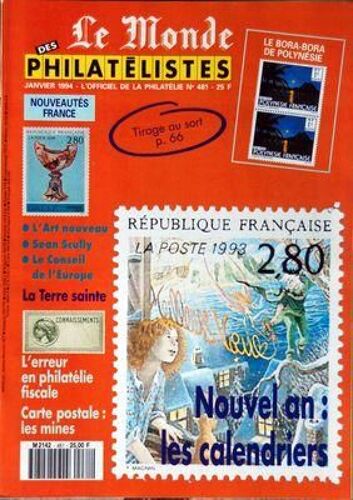 Monde Des Philatelistes (Le) N° 481 Du 01/01/1994 - Le Bora-Bora De Polynesie - Nouvel An / Les Calendriers - L'art Nouveau - Sean Scully - Le Conseil De L'europe - La Terre Sainte - L'erreur En Philatelie Fiscale - Carte Postale / Les Mines