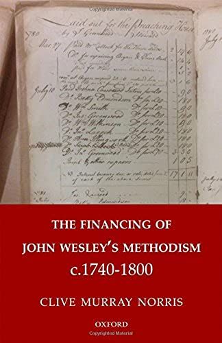 Financing Of John Wesley's Methodism C.1740-1800