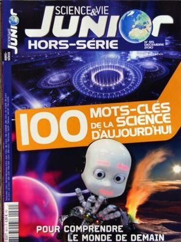 Science Et Vie Junior N° 85 Du 01/12/2010 - 100 Mots-Cles De La Science D'aujourd'hui - Pour Comprendre Le Monde De Demain