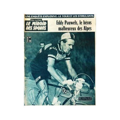 Miroir Des Sports (Le) N° 919 Du 12/07/1962 - Le Tour Et Les Stimulants - Eddy Pauwels Le Heros Malheureux Des Alpes