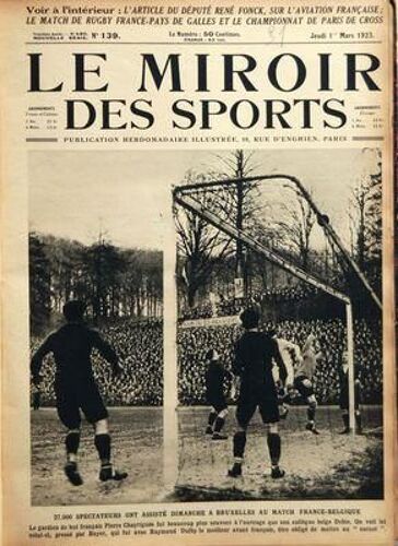 Miroir Des Sports (Le) N° 139 Du 01/03/1923 - L'article Du Depute Rene Fonck Sur L'aviation Francaise - Le Match De Rugby France- Pays De Galles Et Le Championnat De Paris De Cross - A Bruxelles Au Match France - Elgique / Pierre Chayrigues - Raym...