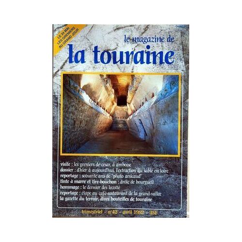 Magazine De La Touraine (Le) N° 42 Du 01/04/1992 - Les Greniers De Cesar A Amboise - L'extraction Du Sable En Loire - 60 Ans De Photo Arsicaud - Drole De Bourgueil - Le Dernier Des Lecotte