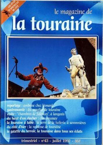 Magazine De La Touraine (Le) N° 43 Du 01/07/1992 - Amboise Chez Leonard - Du Sanglier De Touraine - Chambres De Faiences A Langeais - Chaumussay - La Serre De La Tuilerie A Savonnieres - La Noblesse De Touraine -