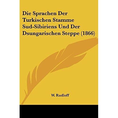 Die Sprachen Der Turkischen Stamme Sud-Sibiriens Und Der Dsungarischen Steppe (1866)