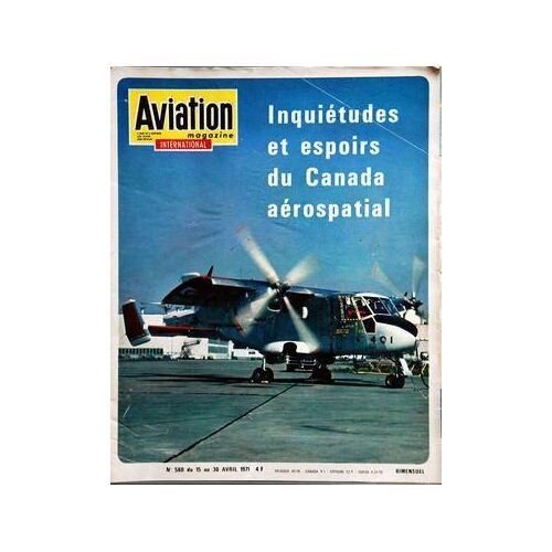 Aviation Magazine N° 560 Du 15/04/1971 - Le Canada A La Recherche D'un Nouvel Equilibre Aerospatiales - Le Canada Aerospatial - Convoyage Au-Dessus Du Pacifique - Les Routes Aeriennes Du Monde - Astronautique - Quand Le Ciel Etait Une Aventure - 1...