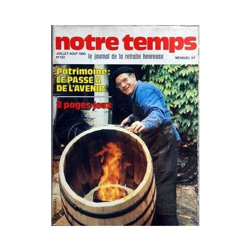 Notre Temps Magazine N° 133 Du 01/07/1980 - Patrimoine / Le Passe A De L'avenir - 8 Pages De Jeux